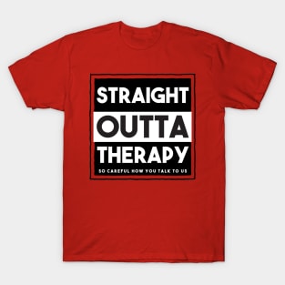 Straight outta therapy T-Shirt